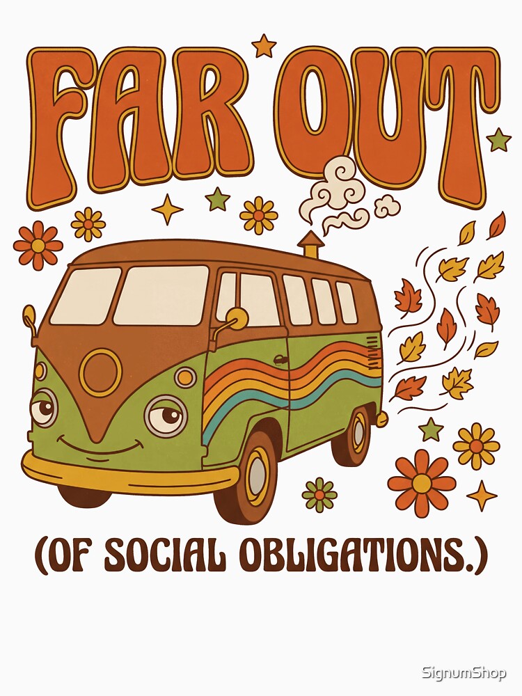 Far Out Of Social Obligations by SignumShop