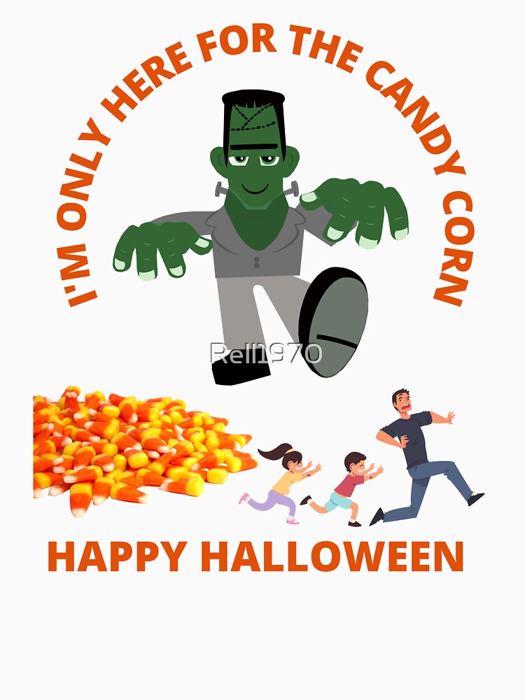 I'm Only Here For The Candy Corn: Happy Halloween by Rell1970