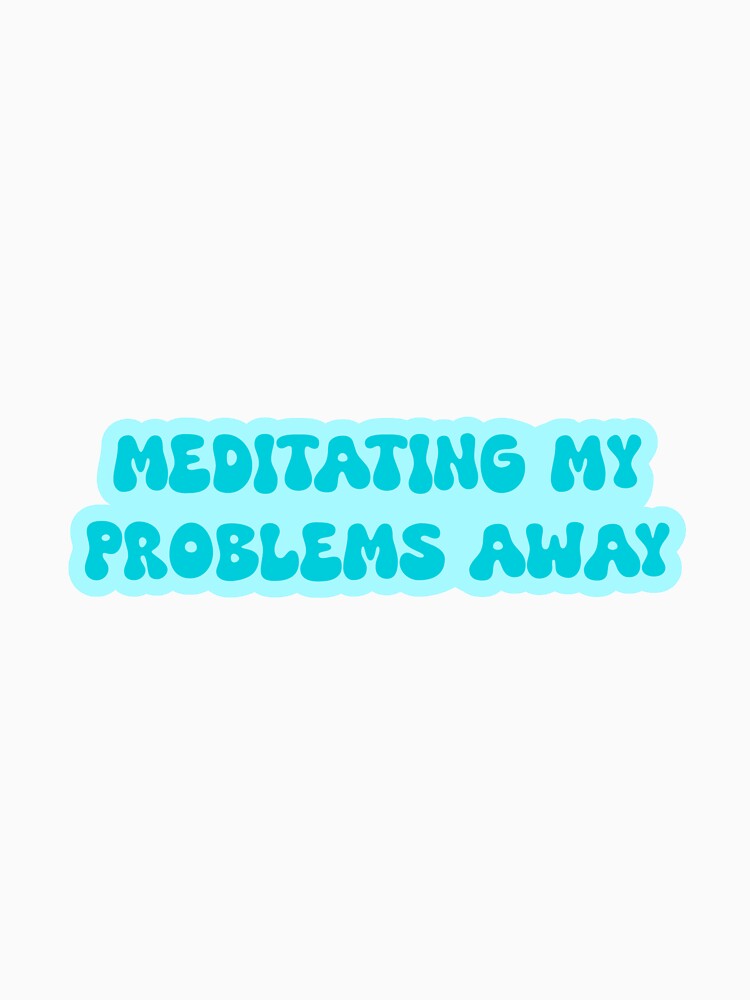 Meditating My Problems Away by SlimyFish