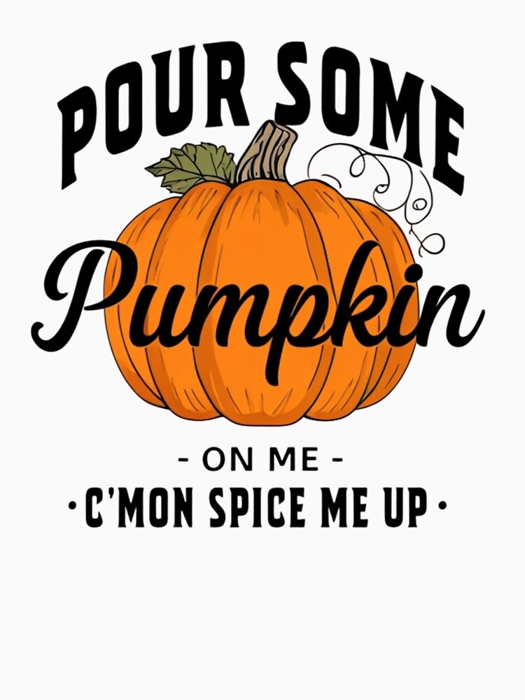 Funny "Pour Some Pumpkin On Me" Pumpkin Spice T-Shirt - Autumn Fall Halloween Gift by FestivityFinds