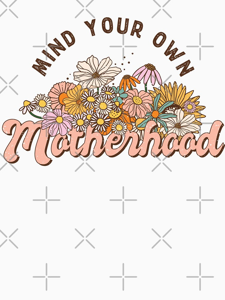 Mind Your Own Motherhood (Mother's Day) by Hope London