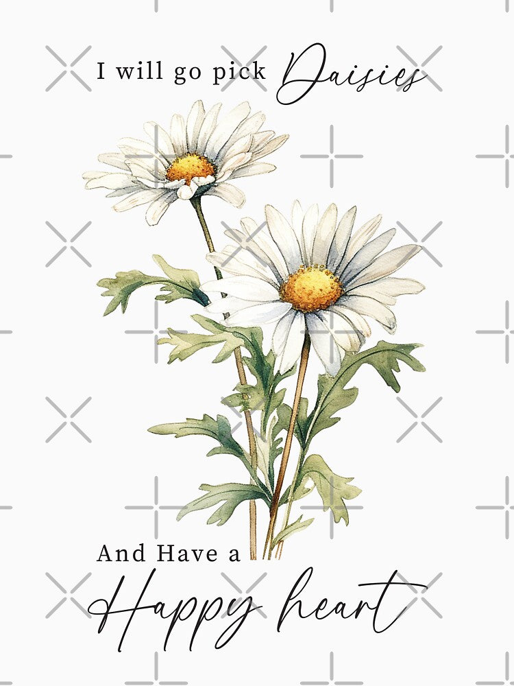 I Will Go Pick Daisies And Have A Happy Heart (Affirmation) by Hope London