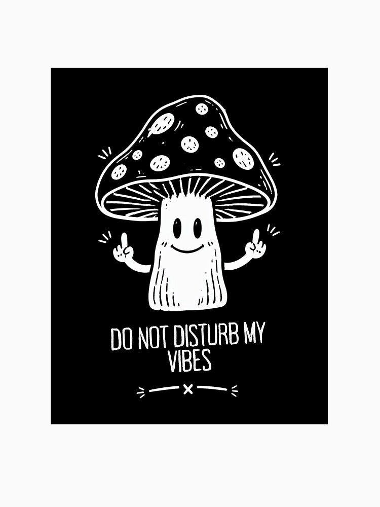 Do Not Disturb My Vibes T-Shirt – Cute Mushroom Doodle, Funny Nature Lover Shirt, Quirky Indie Streetwear by SakuraHQ