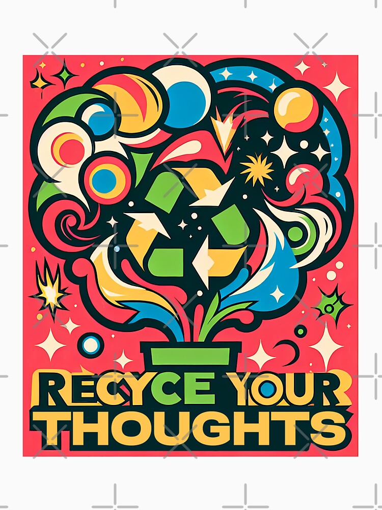 Recycle Your Thoughts by SportsT-Shirts