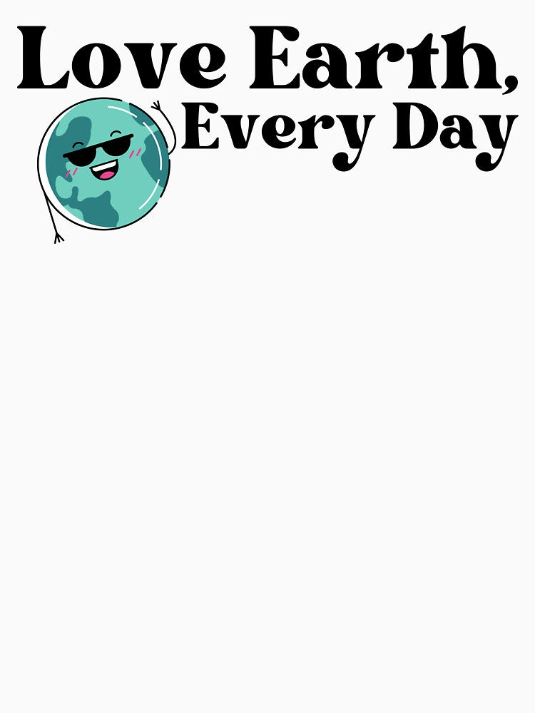 Love Earth everyday by Nikki Krishna