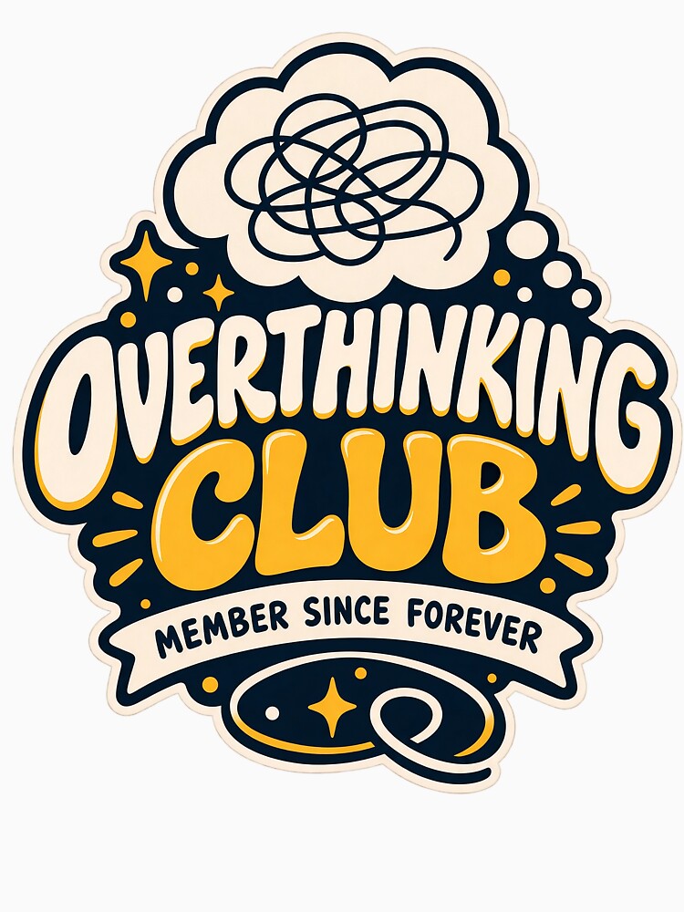 Overthinking Club Member Since Forever Funny Mental Chaos by Pixel & Ponder