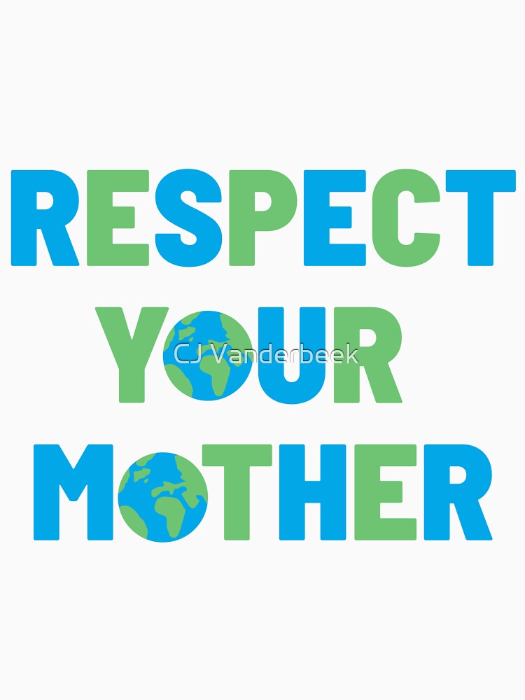 Respect Your Mother by CJ Vanderbeek