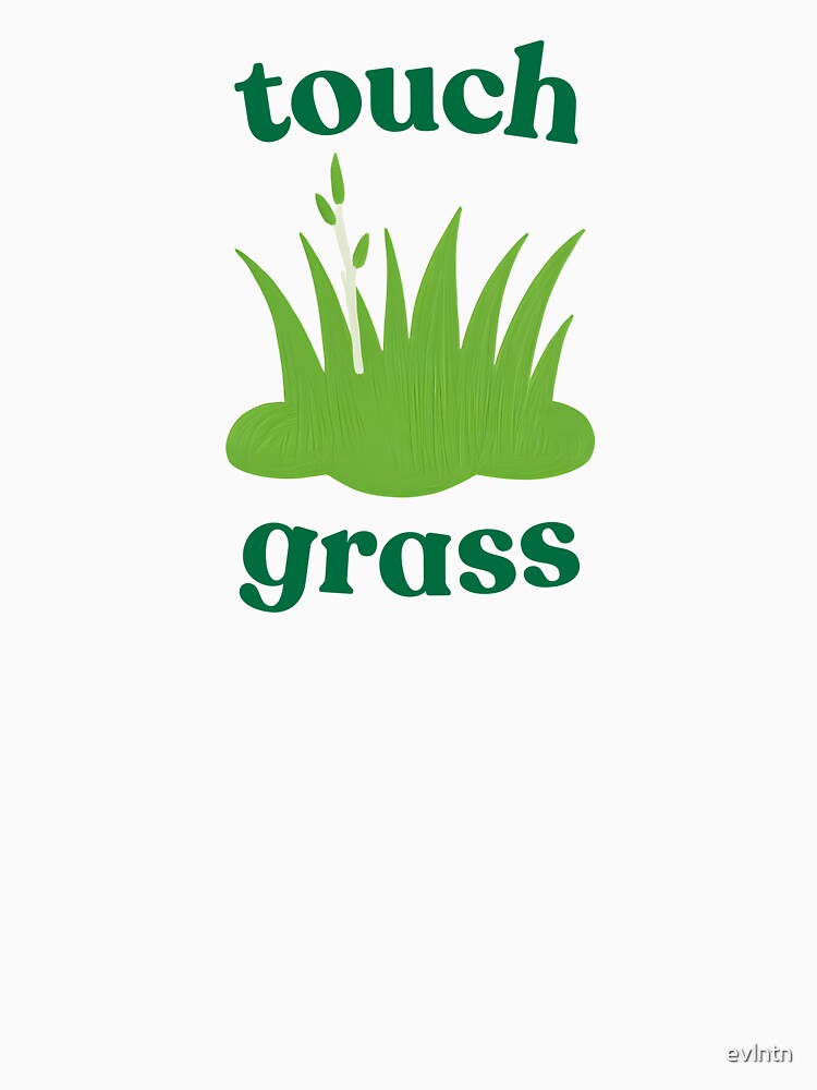 Touch grass by evlntn