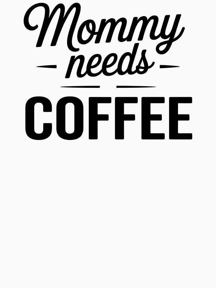 Mommy Needs Coffee Funny Quote Design | Sarcastic Mom Humor Gift by Lina Caro