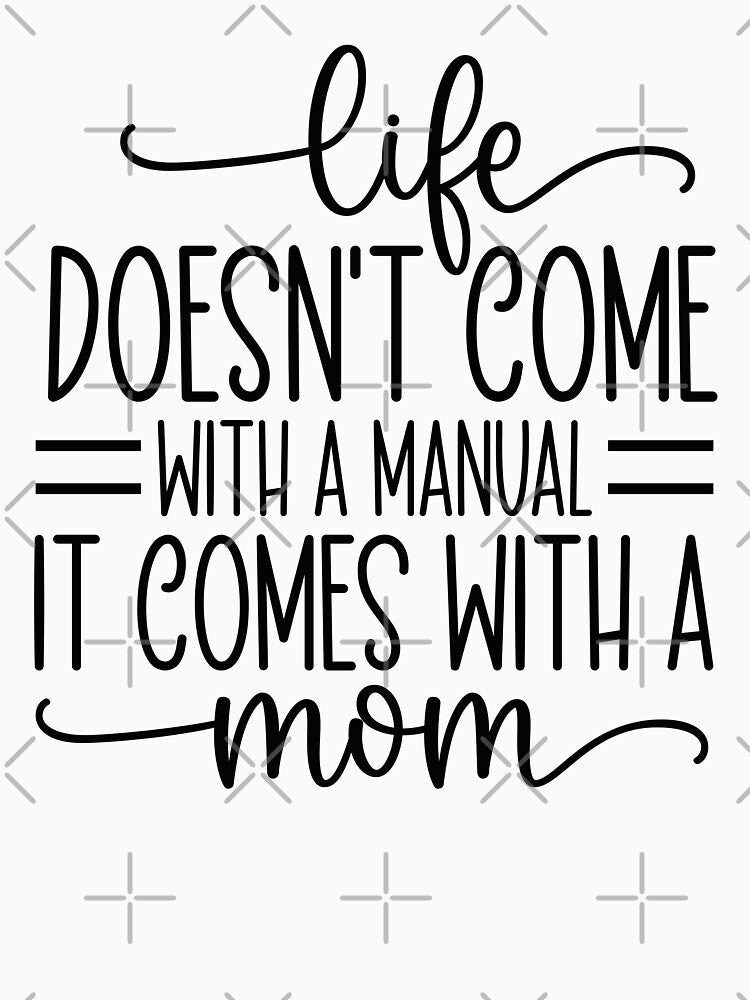 Life Doesnt Come With A Manual It Comes With A Mom - Mom Quotes Retro Vintage Aesthetic Motherhood Gift by FuzionRaptor