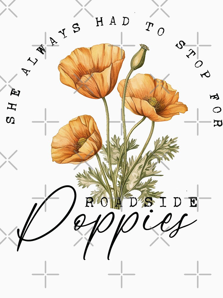 She Always Had To Stop For Roadside Poppies (Affirmation) by Hope London