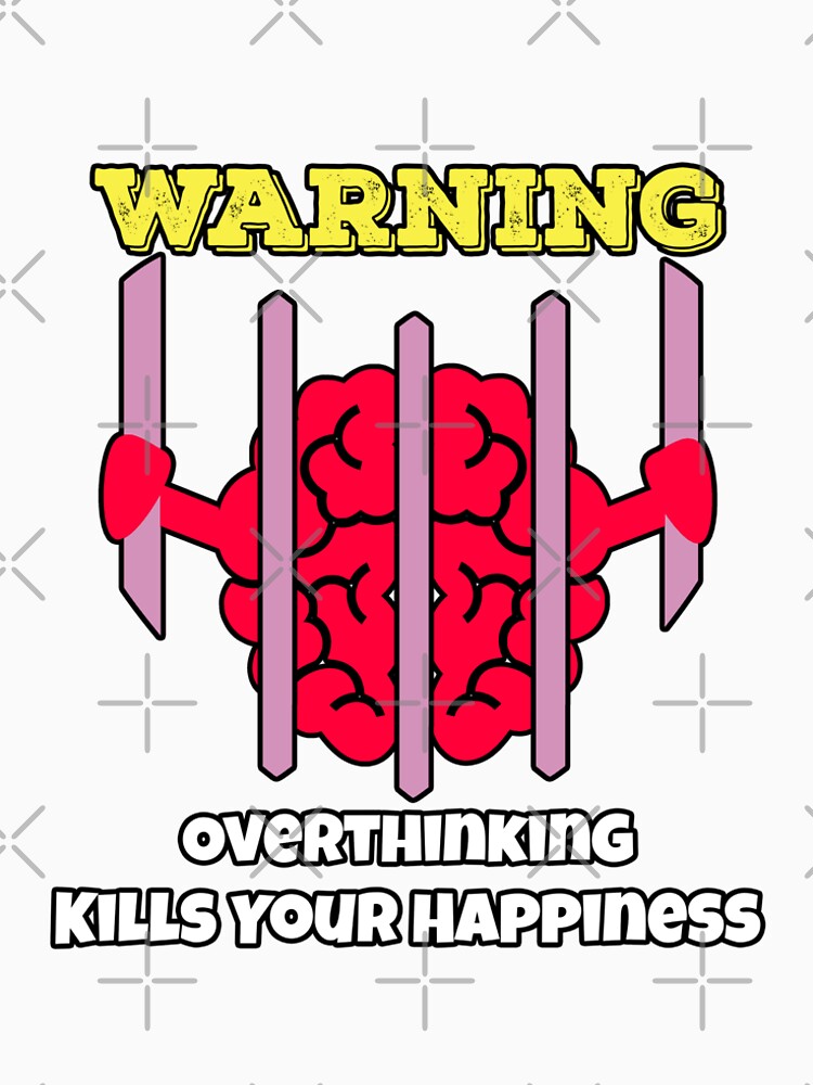warning overthinking kills your happiness by storefoxmix