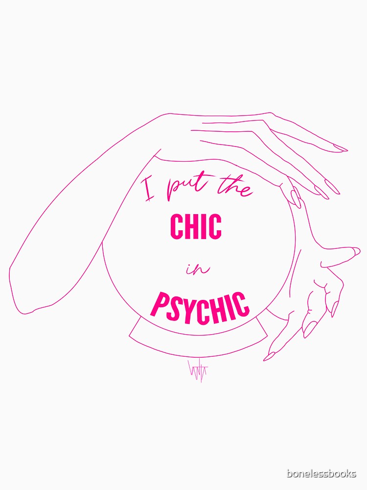 I Put the Chic in Psychic- Magenta and White by bonelessbooks