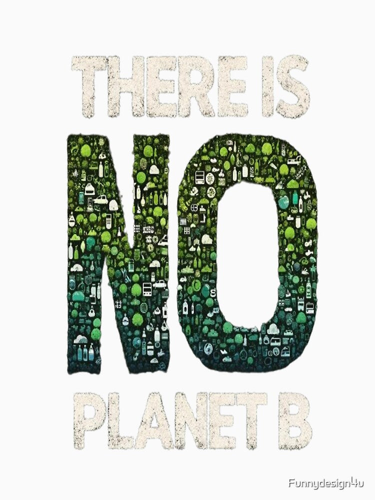 Eco-Conscious Call: There Is No Planet B Artwork | Climate Action Design by Funnydesign4u