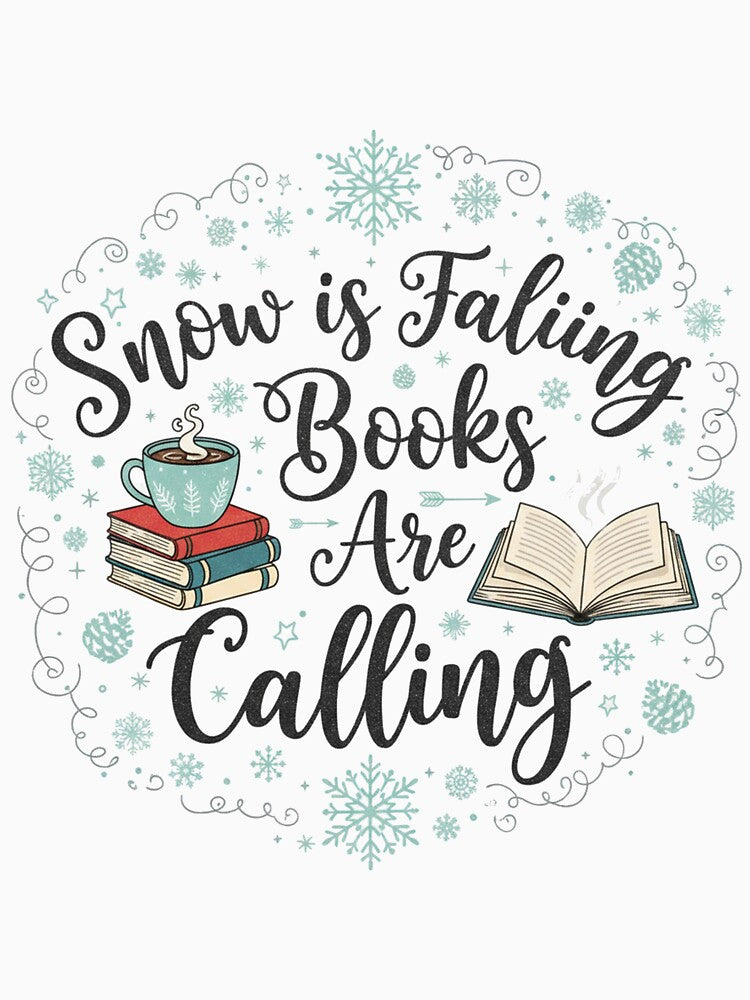 Snow Is Falling Books Are Calling | Cozy Winter Reading Quote by sssweetness