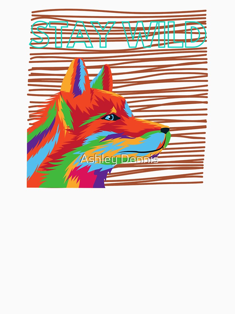 Stay Wild Fox by Ashley Dennis