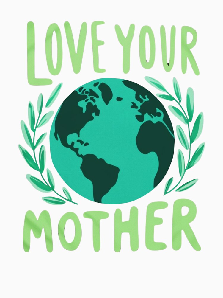 Love Your Mother Earth Environmental Design by ibobo4656