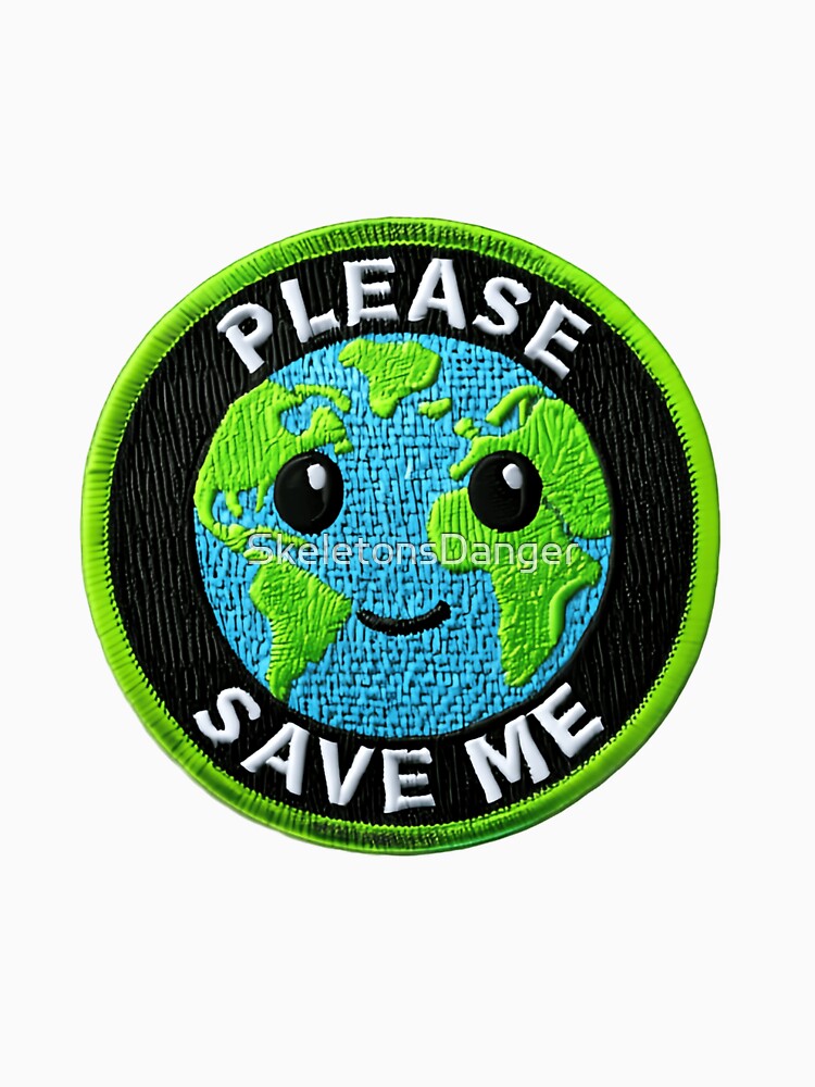 Save The Planet Please Save Me And Protect Our Shared Home by SkeletonsDanger