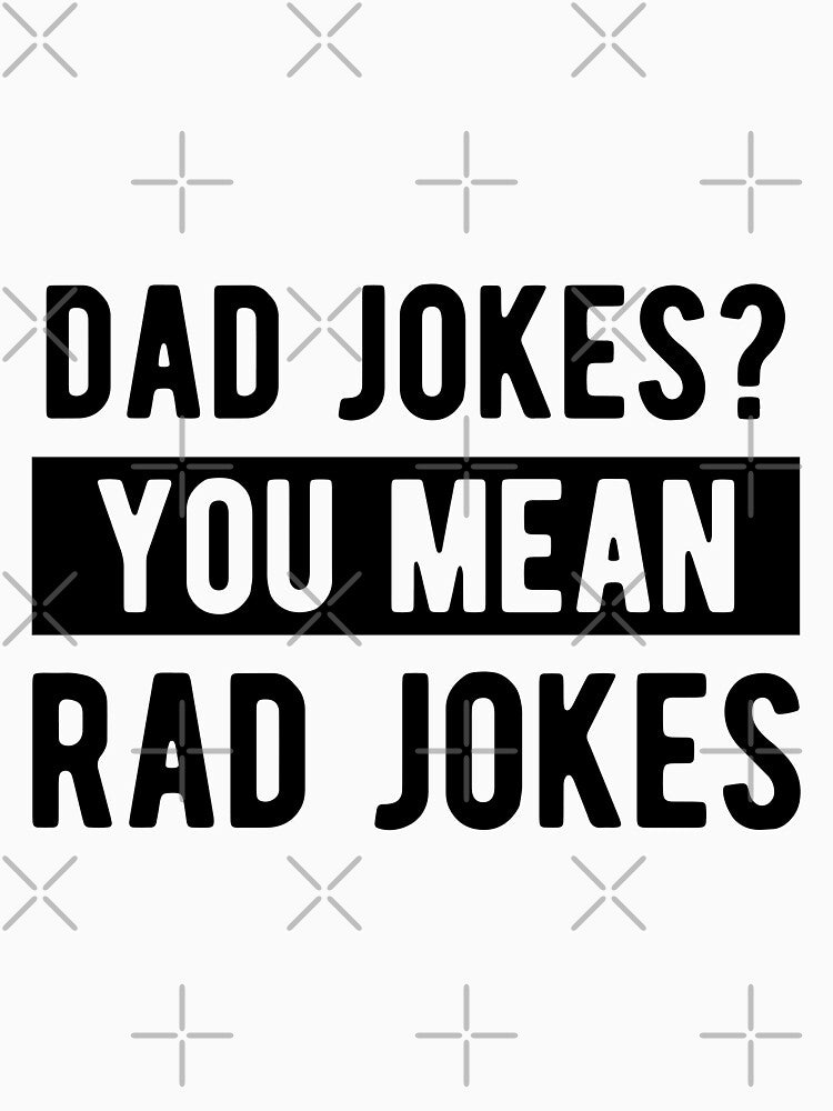 Dad Jokes? You Mean Rad Jokes Father's Day by MeowsAndMakes