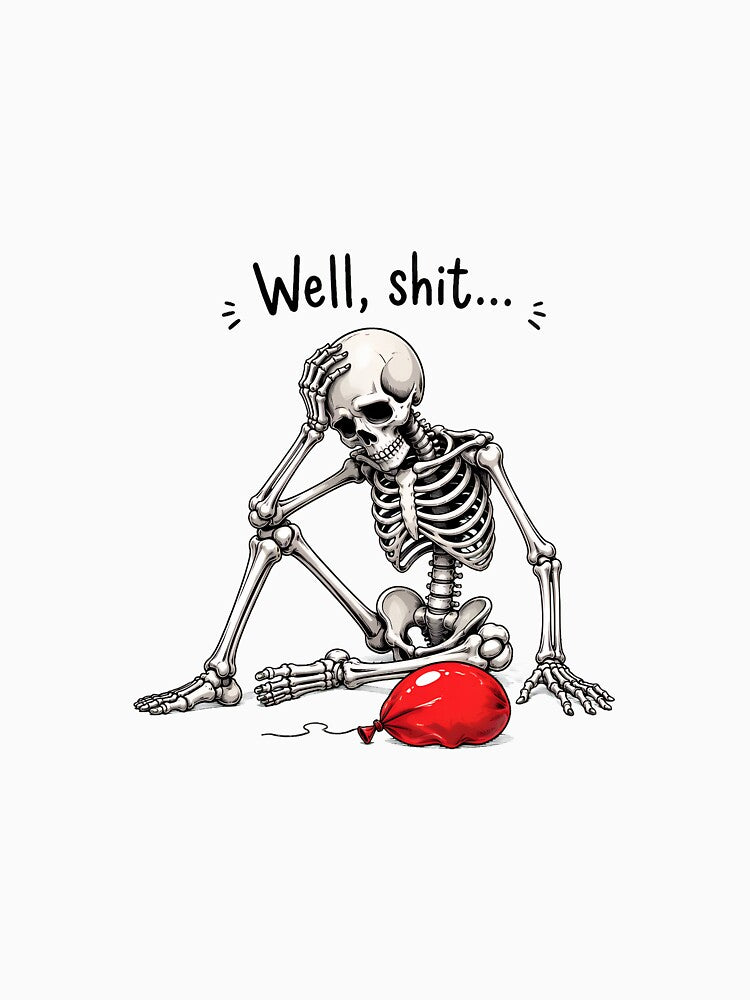 Funny Skeleton Holding Balloon Well Shit Sarcastic Quote by felixpalette