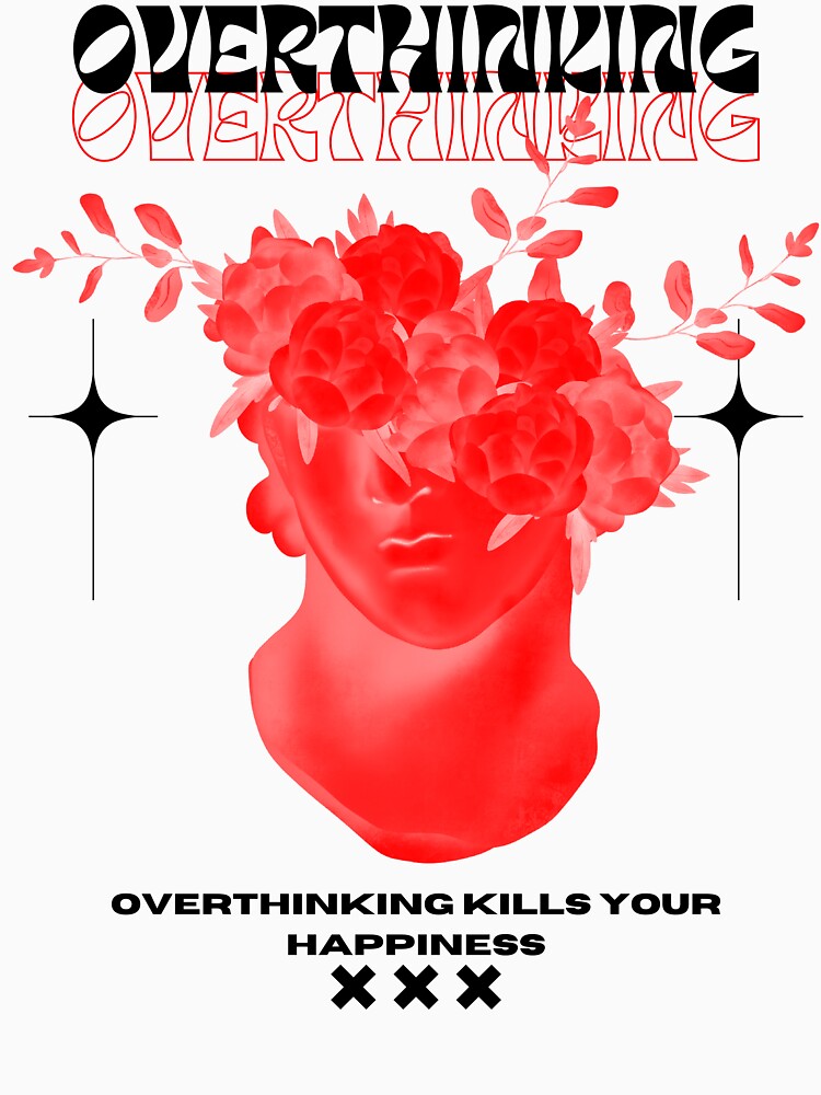 Overthinking kills your happiness by fashionfrenzyy7