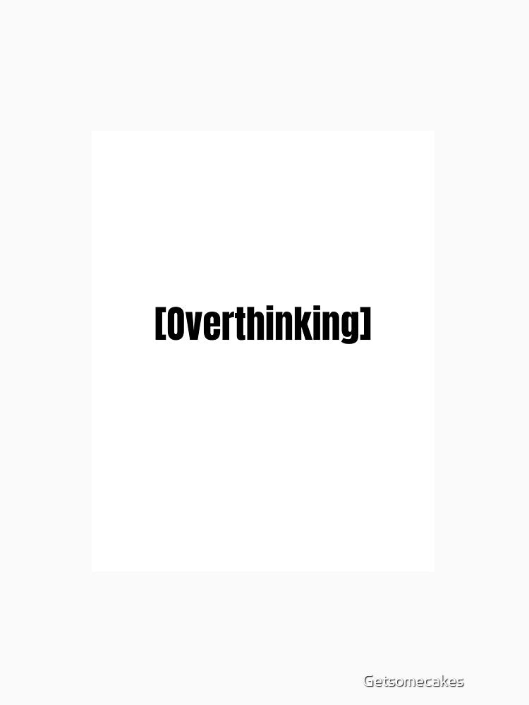 Overthinking by Getsomecakes ⭐⭐⭐⭐⭐