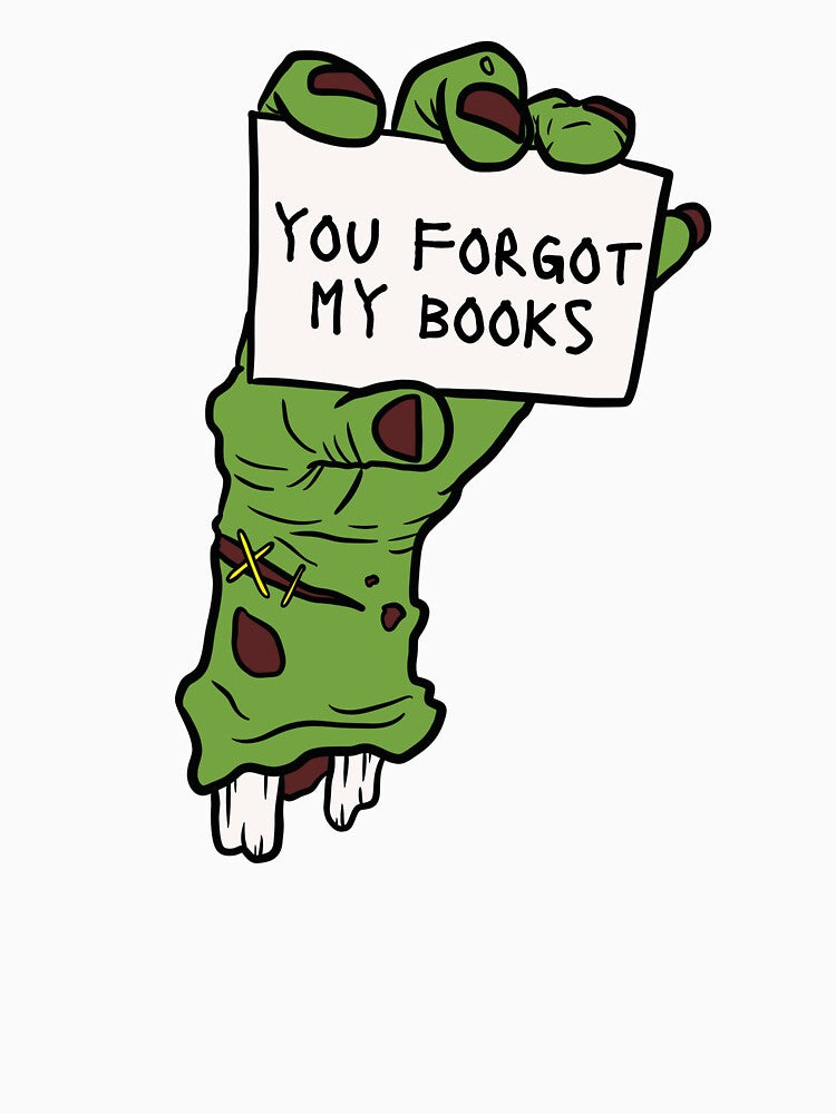 Zombie Hand - Bookish - You Forgot My Books - Halloween - Spooky - Scary - Book Lover by Courtnie Pollard