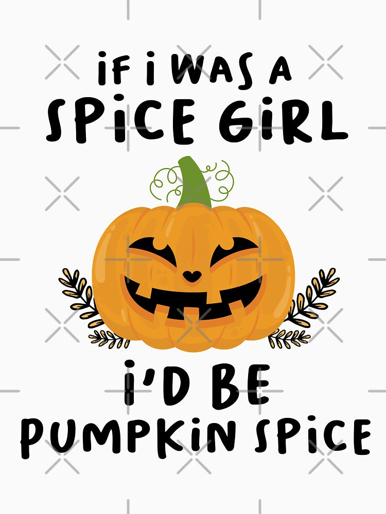 If I Was A Spice Girl I'd Be Pumpkin Spice by imaneless