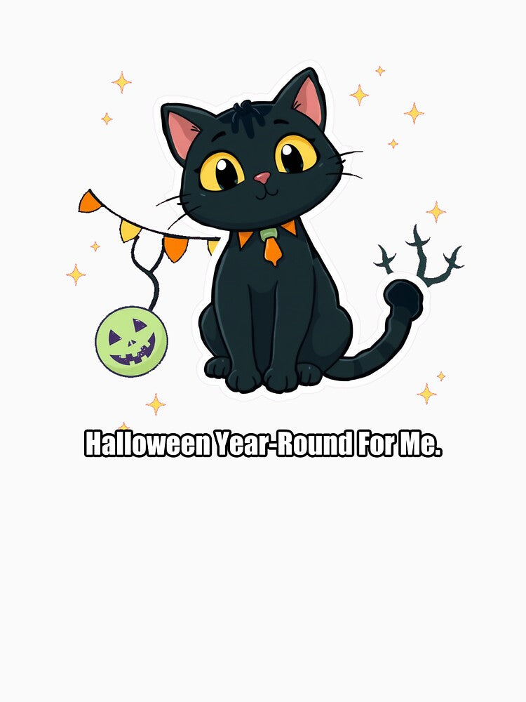 Black Cat - Halloween Year-Round For Me - Funny Black Cat Gift by pawdrops
