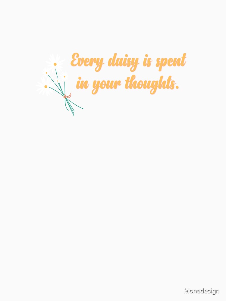 Every Daisy in Your Thoughts by Monedesign