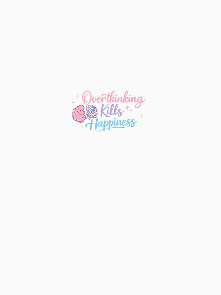 Overthinking Kills Happiness Sticker | Mental Health Aesthetic | Relatable Quote Sticker | Sad Tumblr Style Design by DigiAuraStudio