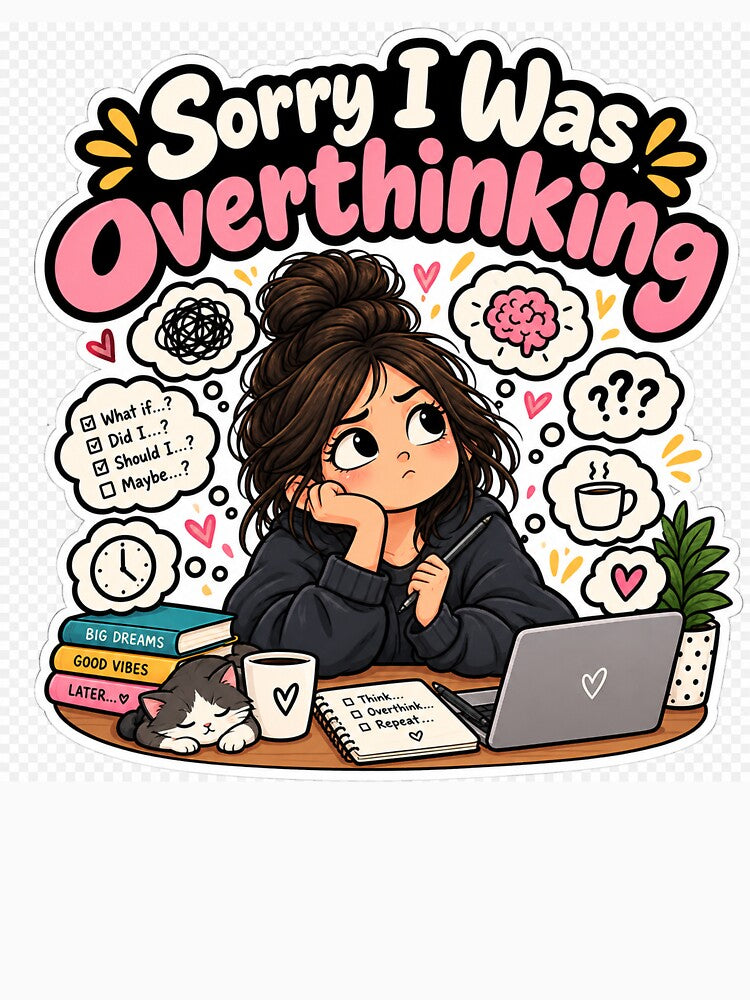 Sorry I Was Overthinking – Funny Relatable Overthinker Sticker by Pixel & Ponder