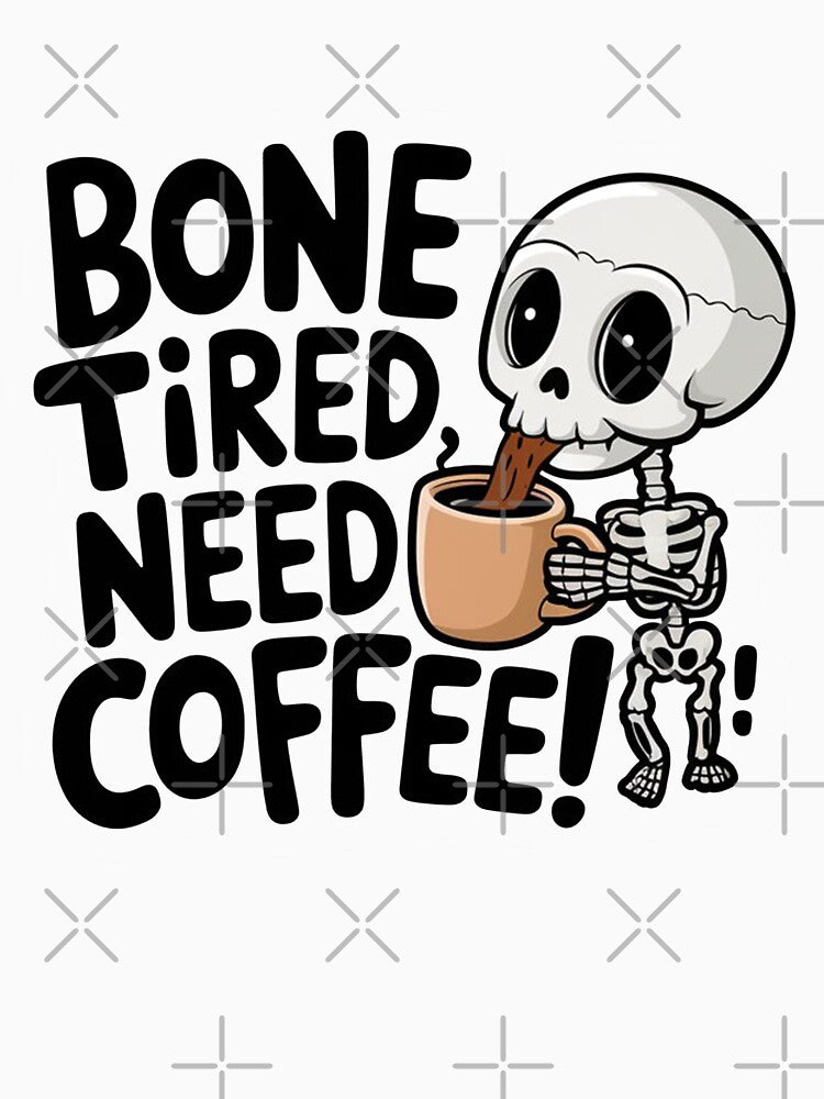 Bone Tired Skeleton Coffee Lover - Funny Halloween Coffee Design by MonkiFlipp