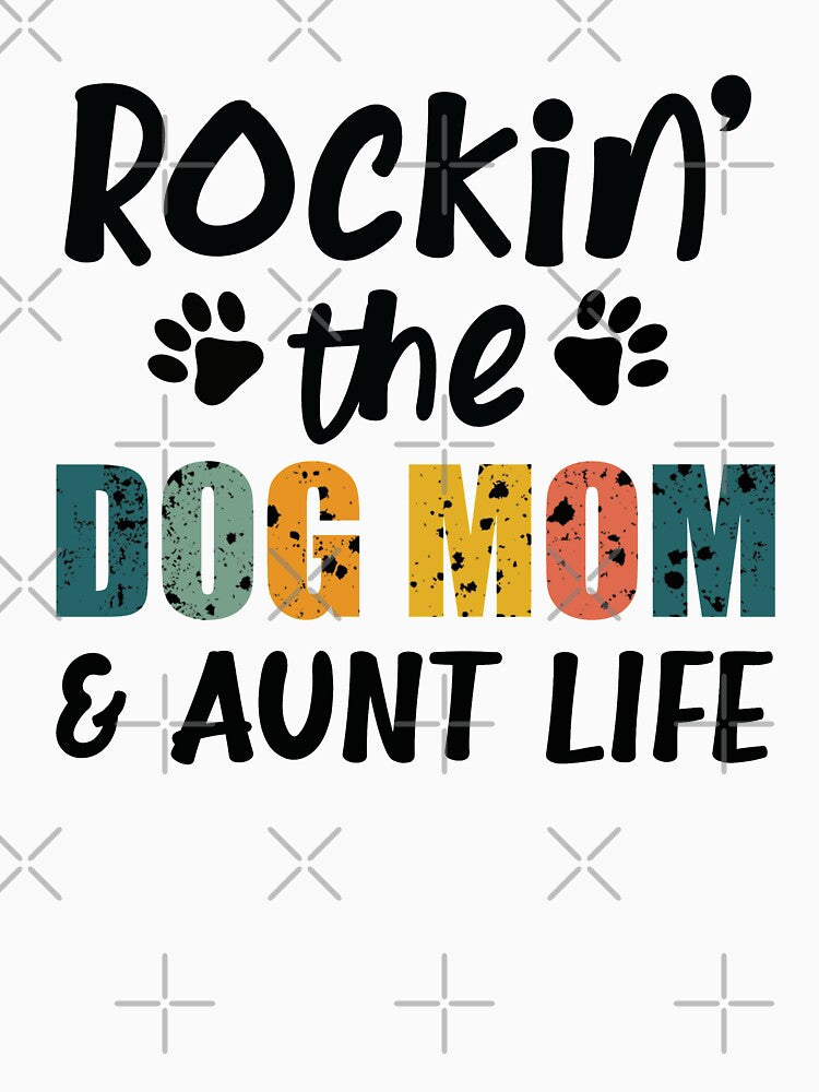 Rockin the dog mom and aunt life, Funny Dog Mom gift by happy gift art