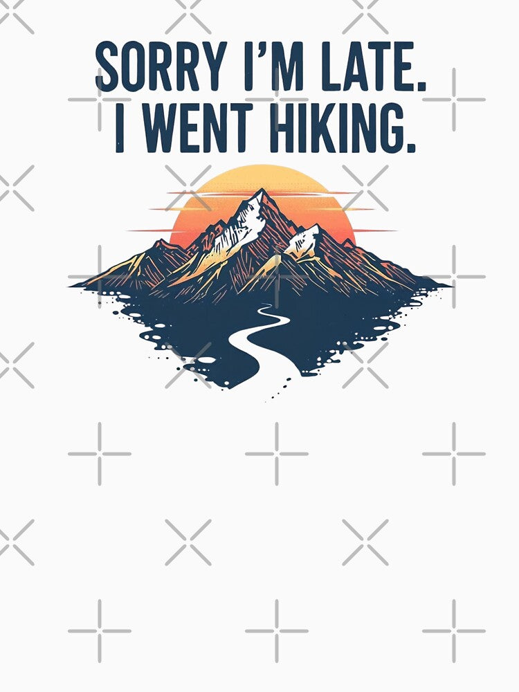 Sorry I'm Late I Went Hiking Funny Retro Mountain Sticker , T-Shirt by LoliDesignShop