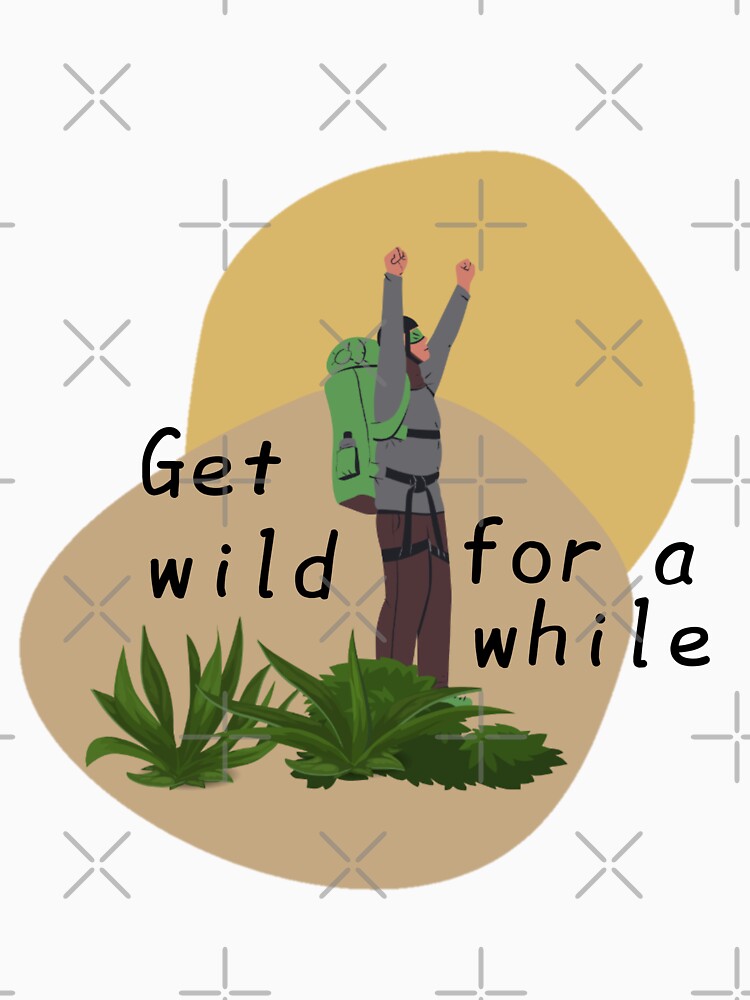 Get wild for a while by We Grow