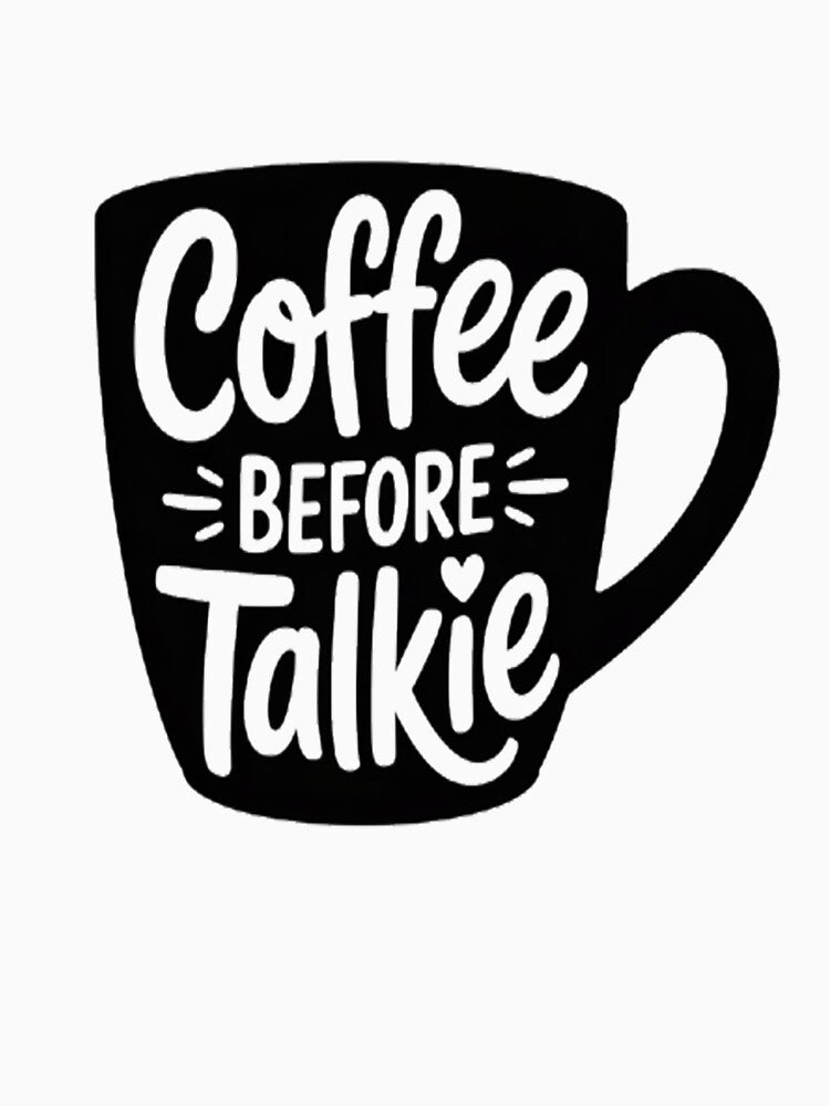 Coffee Before Talkie by StuffNestie