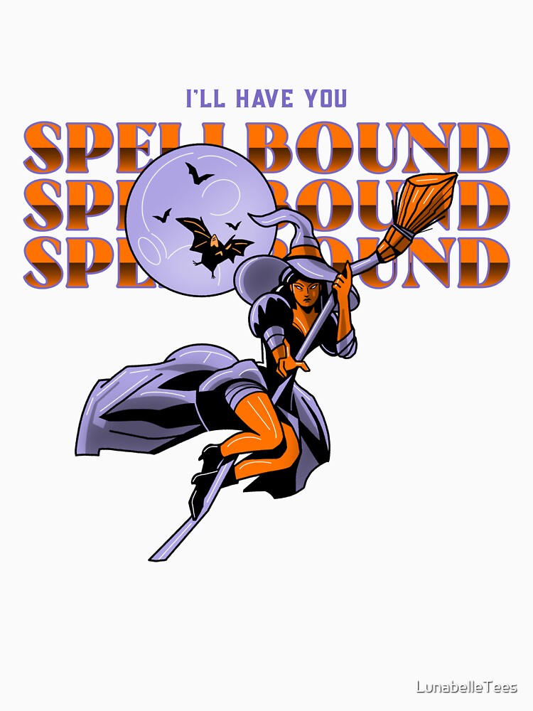 I'll Have You Spellbound by LunabelleTees