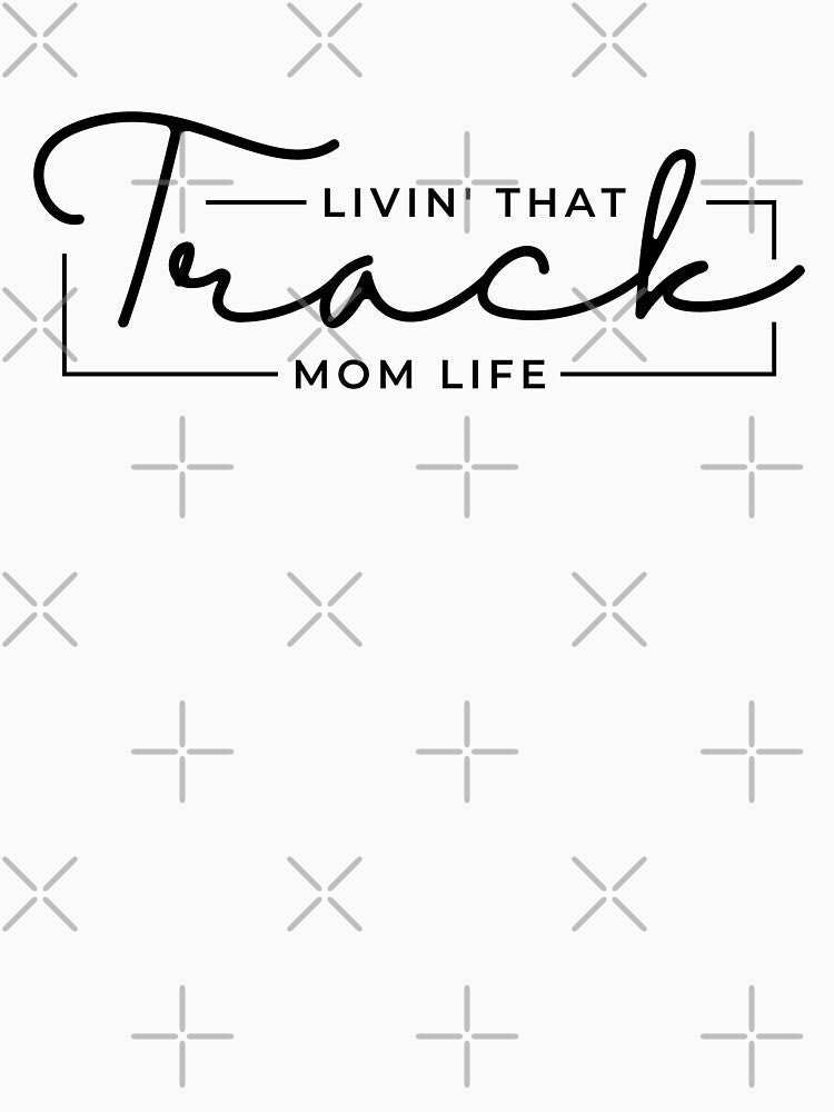 Livin That Track Mom Life, Track Mom, Track Mama,Track and Field Mom, Sports Mom Life by singRsong