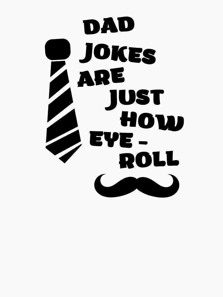 Dad Jokes Are How Eye Roll | Bad Dad Jokes by nestoras28