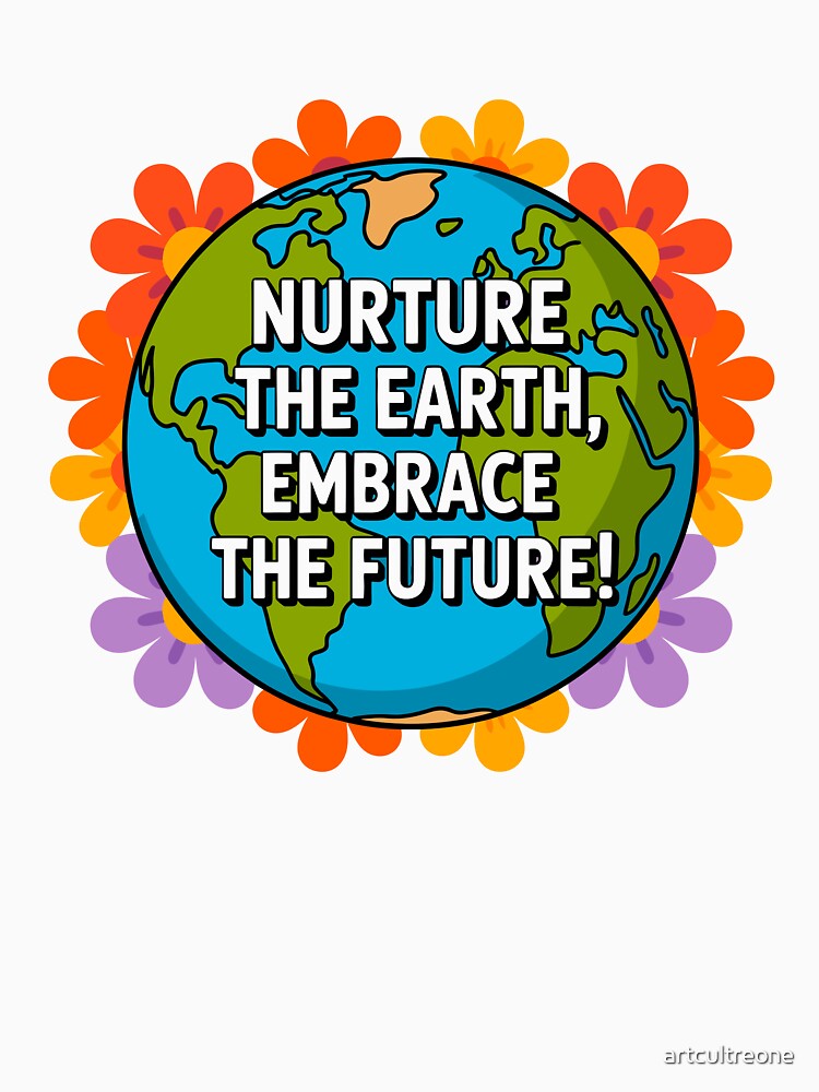 Nurture The Earth, Embrace The Future! Earth Day Environmentalist Conservation by artcultreone