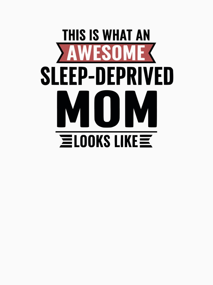 This Is What An Awesome Sleep-Deprived Mom Looks Like by YV Designs & Stuff