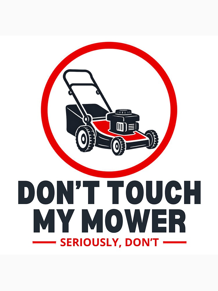 Dont Touch My Mower Funny Lawn Care Gift by YardTimberCrew
