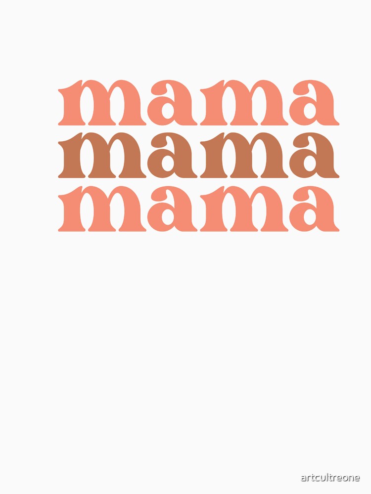 Mama Mama Mama – Fun & Loving Mom by artcultreone