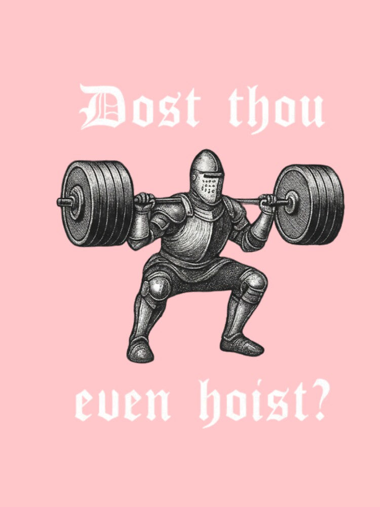 Dost Thou Even Hoist – Medieval Gym Knight Funny Workout Meme by Inkvado