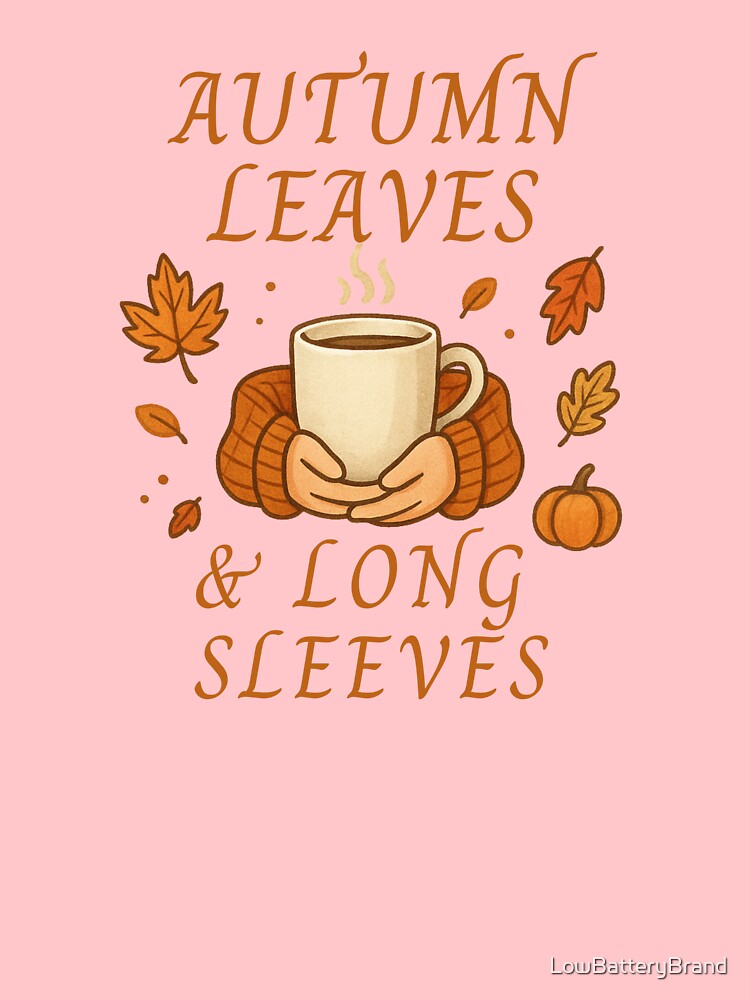 Autumn Leaves & Long Sleeves – Cozy Fall Sweater Coffee Design by LowBatteryBrand