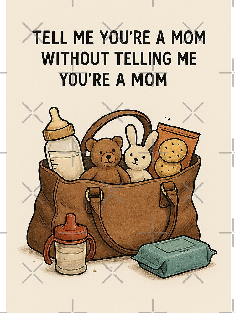 Busy mom image “Tell me you're a mom without telling me you're a mom” by PopCultureAndStuff