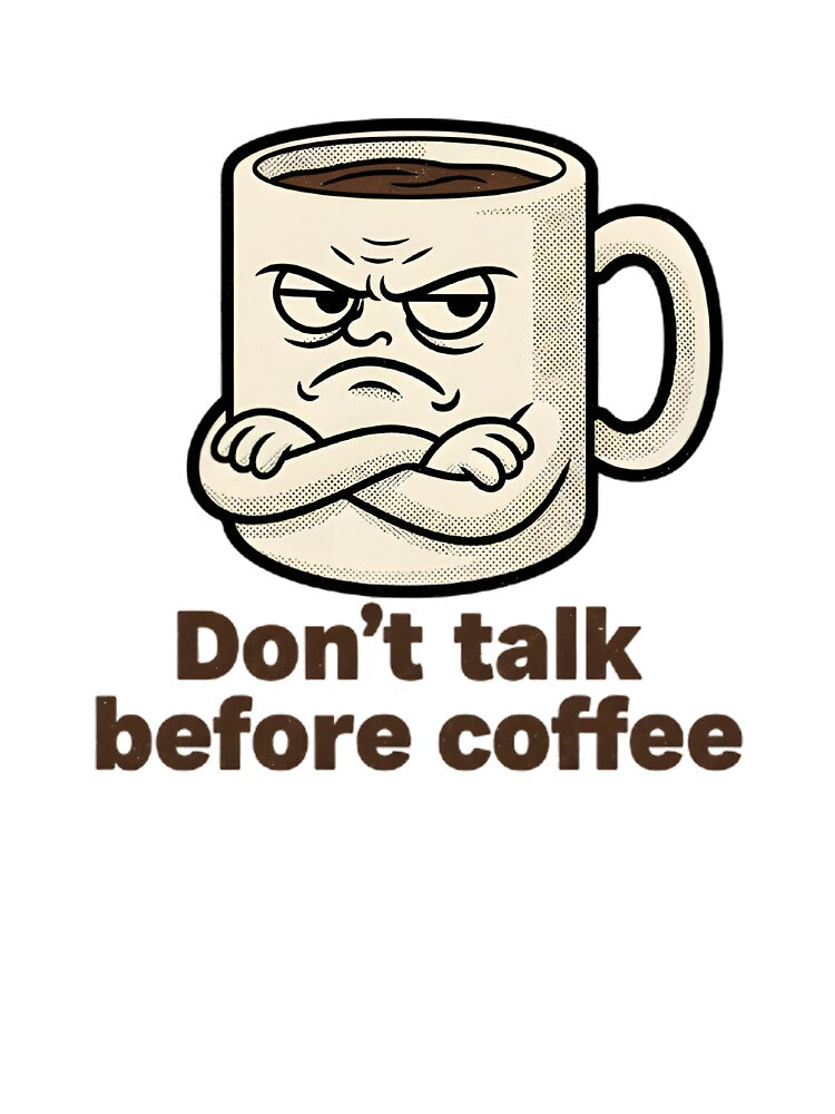 Don't Talk Before Coffee by SuperTrim Brand