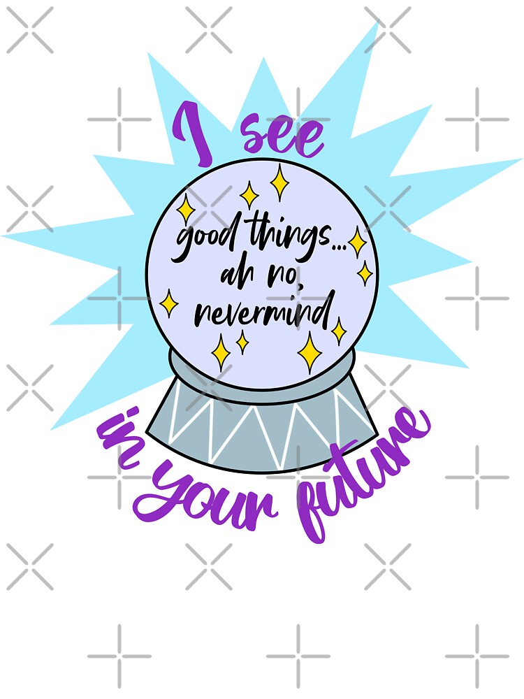 I see good things... ah no, nevermind by TykeScribble