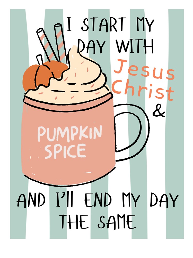 Jesus Christ and Pumpkin Spice Coffee Lover, Fall For Jesus, Pumpkin Spice Latte, Cute Christian Fall by Forevermore